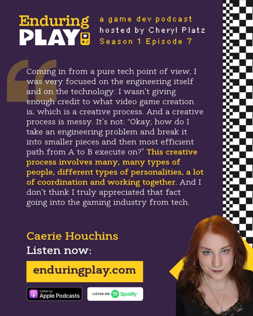 Caerie Houchins on Season 1 Episode 7 of Enduring Play, a game dev podcast hosted by Cheryl Platz: “ The artists are generally the ones making these AI images using their own prompts to make comps. We asked them to make something, but we're like, “It doesn't really matter, we're going to throw this away.” So we're not taking the jobs away from anybody here. And that's super important to me. I really don't want a lot of these new techniques to have a negative impact on the creatives that actually are the geniuses behind these games in the gaming industry.”