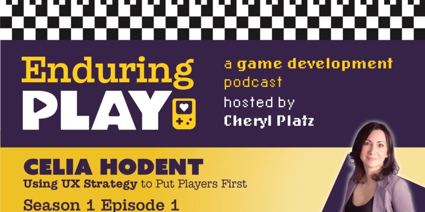 Enduring Play Season 1 Episode 1 Released: Using UX Strategy to Put Players First with Celia Hodent, PhD