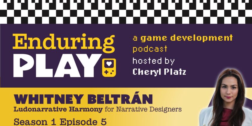 Enduring Play S1 E5 Released: Ludonarrative Harmony for Narrative Designers with Whitney Beltrán