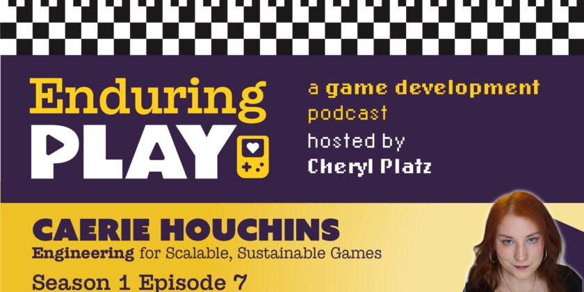Enduring Play S1 E7 Released: Engineering for Scalable, Sustainable Games with Caerie Houchins