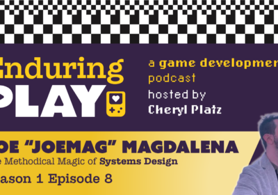 Enduring Play S1 E8 Released: The Methodical Magic of Systems Design with Joe “joemag” Magdalena