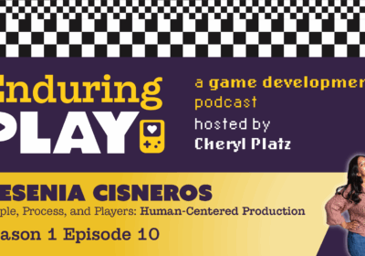 Enduring Play E1 S10 Released: Human-Centered Production with Yesenia Cisneros