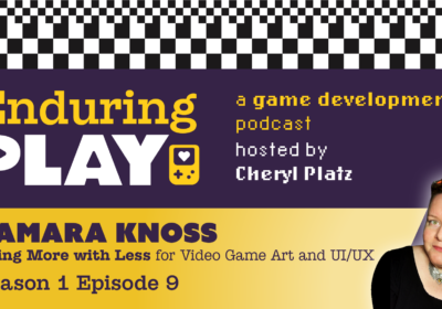 Enduring Play E1 S9 Released: Doing More with Less for Video Game Art and UI/UX with Tamara Knoss