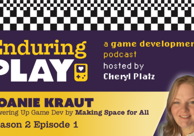 Enduring Play S2 E1 Released: Powering Up Game Dev by Making Space for All with Joanie Kraut