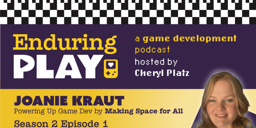 Enduring Play S2 E1 Released: Powering Up Game Dev by Making Space for All with Joanie Kraut