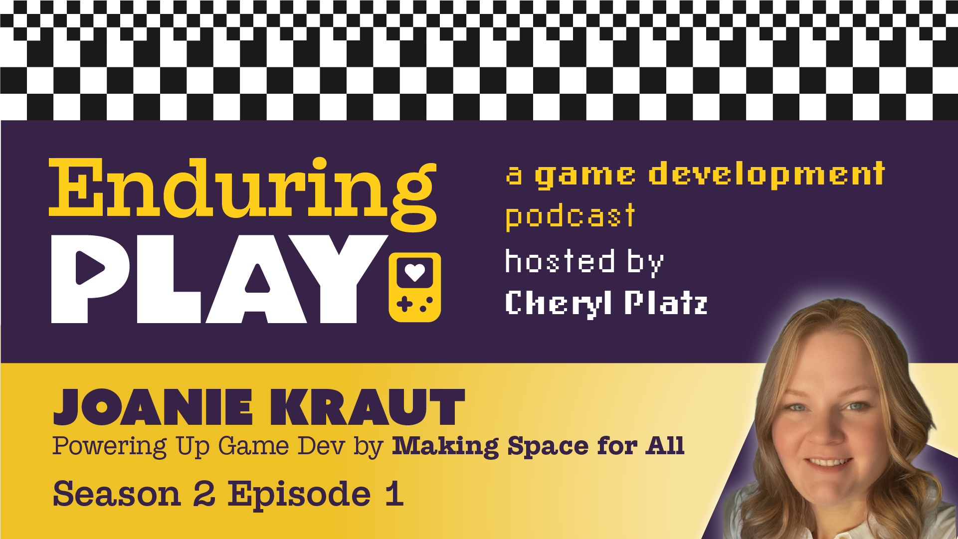 Enduring Play S2 E1 Released: Powering Up Game Dev by Making Space for All with Joanie Kraut