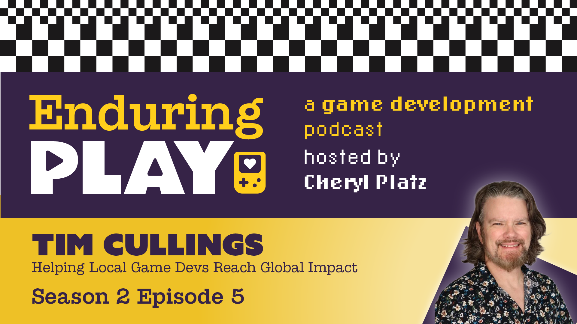 Enduring Play S2 E5 Released: Helping Local Game Devs Reach Global Impact with Tim Cullings