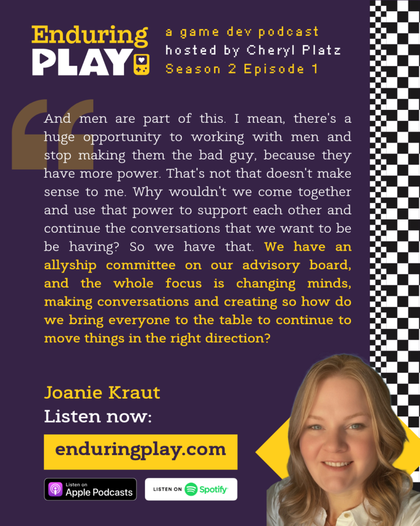 "And men are part of this. I mean, there's a huge opportunity to working with men and stop making them the bad guy, because they have more power. That's not that doesn't make sense to me. Why wouldn't we come together and use that power to support each other and continue the conversations that we want to be be having? So we have that. We have an allyship committee on our advisory board, and the whole focus is changing minds, making conversations and creating so how do we bring everyone to the table to continue to move things in the right direction?