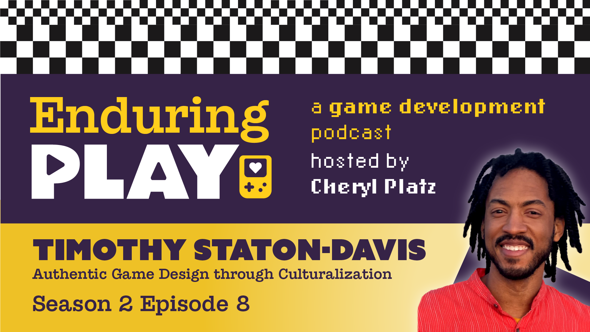 Enduring Play S2 E8 Released: Authentic Games through Cultural Technical Design with Timothy Staton-Davis