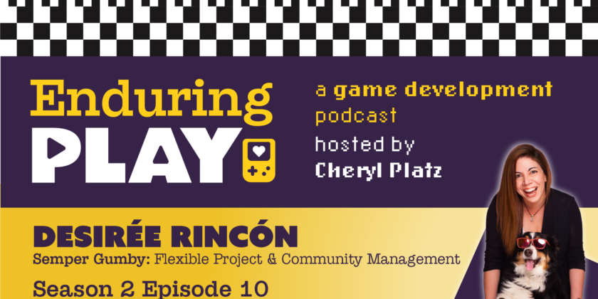 Enduring Play S2 E10 Released: Semper Gumby;  Flexible Project and Community Management with Desirée Rincón