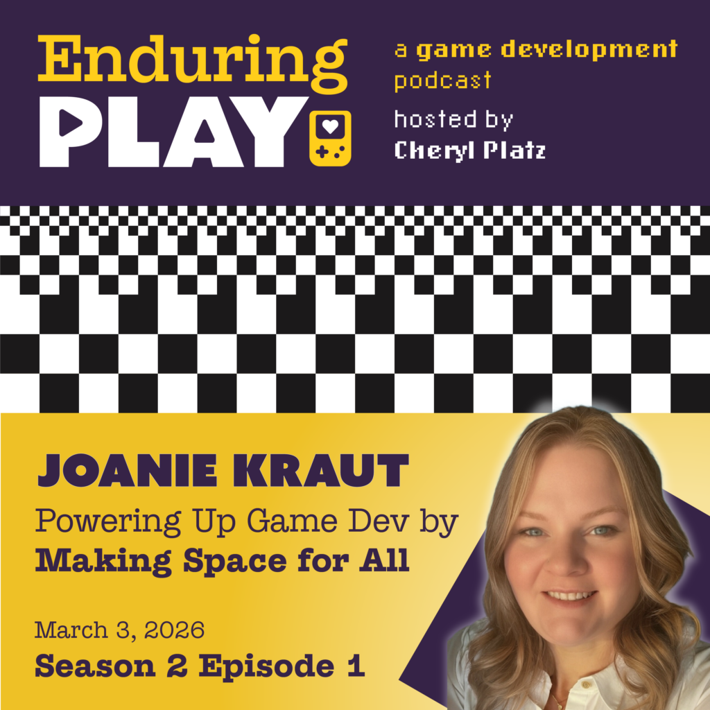Joanie Kraut: Powering up Game Dev by Making Space for All. Enduring Play Season 2 Episode 1